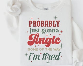 Funny Christmas Sweatshirt, Jingle Some of the Way I'm Tired, Red & Green Holiday Shirt, Christmas Party Outfit, Secret Santa Gift - S60