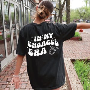 In My Engaged Era-shirt, geëngageerd shirt, trendy comfortkleuren shirt, verlovingscadeau, aangepast Future Mrs. T-shirt, shirt verloofde, trendy shirt