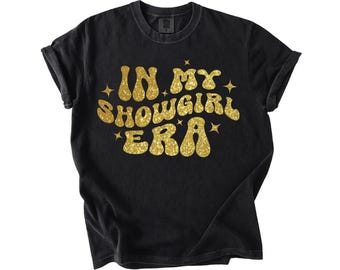 Comfort Colors In My Showgirl Era Shirt Vintage Showgirl Shirt The Life Of A Showgirl Shirt 2025 New Album Shirt Showgirl Gift T-shirt