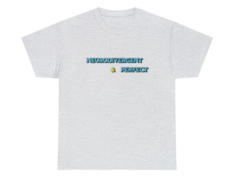 Neurodivergent And Perfect T-Shirt, Unisex Heavy Cotton Tee, Simple and Unique Design, Awareness Gift, Gift for Him/Her,