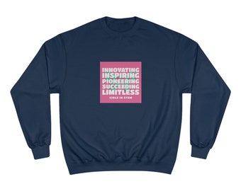 Girls in STEM Champion Brand Sweatshirt, STEM Crewneck for Women, Inspirational Clothing, Female Leaders in Science, Eco-friendly