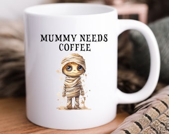 Mummy Needs Coffee Mug: Spooky Witchy Halloween Gift