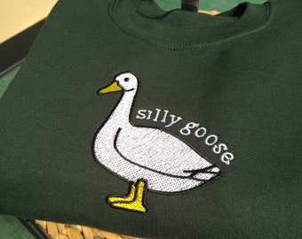 Embroidered Silly Goose Sweatshirt, Embroidered Goose Sweatshirt Crewneck, Funny Crewneck, Silly Goose Shirt, Funny Embroidered Crewneck