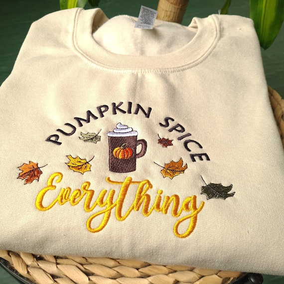 Pumpkin Spice Everything Embroidered Sweatshirt, Autumn Sweatshirt, Trendy Fall Sweatshirt, Gifts for Her, Halloween Jumper, Coffee Lover