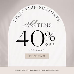 The image is a promotional advertisement for a store offering a 40% discount on all items. The text "FIRST TIME CUSTOMER" and "ALL ITEMS" is prominently displayed, along with the offer "40% OFF" and the instruction "USE CODE: FIRST40" to access the discount. The text also states that the discount is only available to first-time purchases.