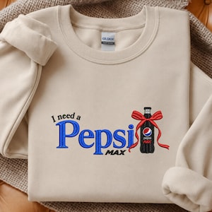 I need a Pepsi Max Embroidered Sweatshirt, Soda Lover Crewneck, Funny Drink Jumper, Soft Drink Gift for Dad, Addicted Soda Lover