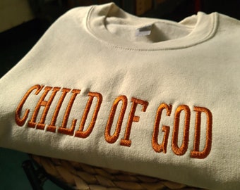 Embroidered Child Of God Sweatshirt, Christian Sweatshirt Jumper, Child Of God Crewneck, Gift for Christians,  Religion Sweatshirt