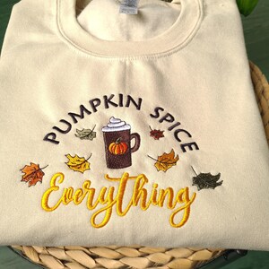Pumpkin Spice Everything Embroidered Sweatshirt, Autumn Sweatshirt, Trendy Fall Sweatshirt, Gifts for Her, Halloween Jumper, Coffee Lover image 2