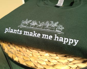 Embroidered Plants Make Me Happy Sweatshirt, Gardener Sweatshirt, Plant Lover Crewneck Jumper, Gardening Sweatshirt, Gardening Gift