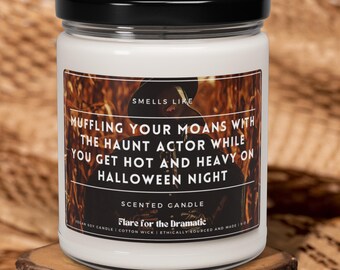 Smells Like Muffling Your Moans with the Haunt Actor White You Get Hot and Heavy on Halloween Night Scented Soy Candle, Haunted House Actor