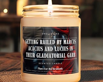 Smells Like Getting Railed by Marcus Acacius and Lucius in their Gladiatorial Garb Scented Soy Candle, Gladiator 2 Gift Merch Fictional Men