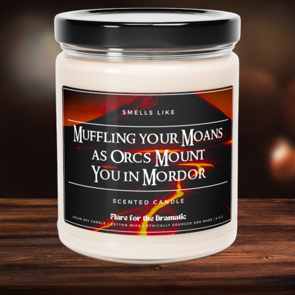 Smells Like Muffling your Moans as Orcs Mount You in Mordor Scented Soy Candle, Lord of the Rings Funny Gift Merch, Middle Earth Candles,