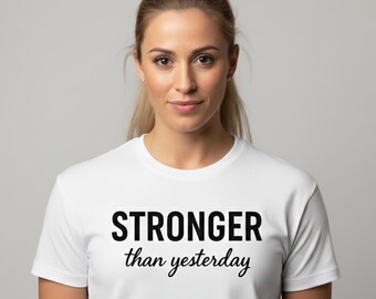 STRONGER than yesterday T-Shirt: Motivational Unisex Gym Tee