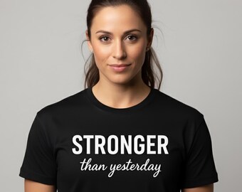 STRONGER than yesterday T-Shirt: Motivational Gym Tee