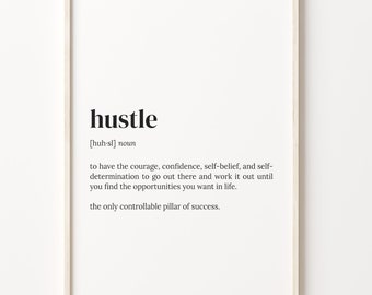 Könnte beinhalten: Schwarzweißes druckbares Wandbild mit der Definition des Wortes "hustle". Die Definition lautet: "den Mut, das Selbstvertrauen, den Selbstglauben und die Entschlossenheit zu haben, hinauszugehen und es zu schaffen, bis man die Möglichkeiten findet, die man im Leben haben möchte. Der einzige kontrollierbare Pfeiler des Erfolgs."