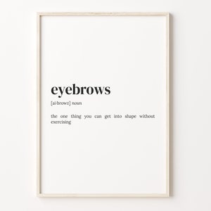 Eyebrows Definition Print, Dictionary Poster, Quote Wall Art, Gift For Daughter, Gift For Girlfriend, Gift For Girls, C17-134
