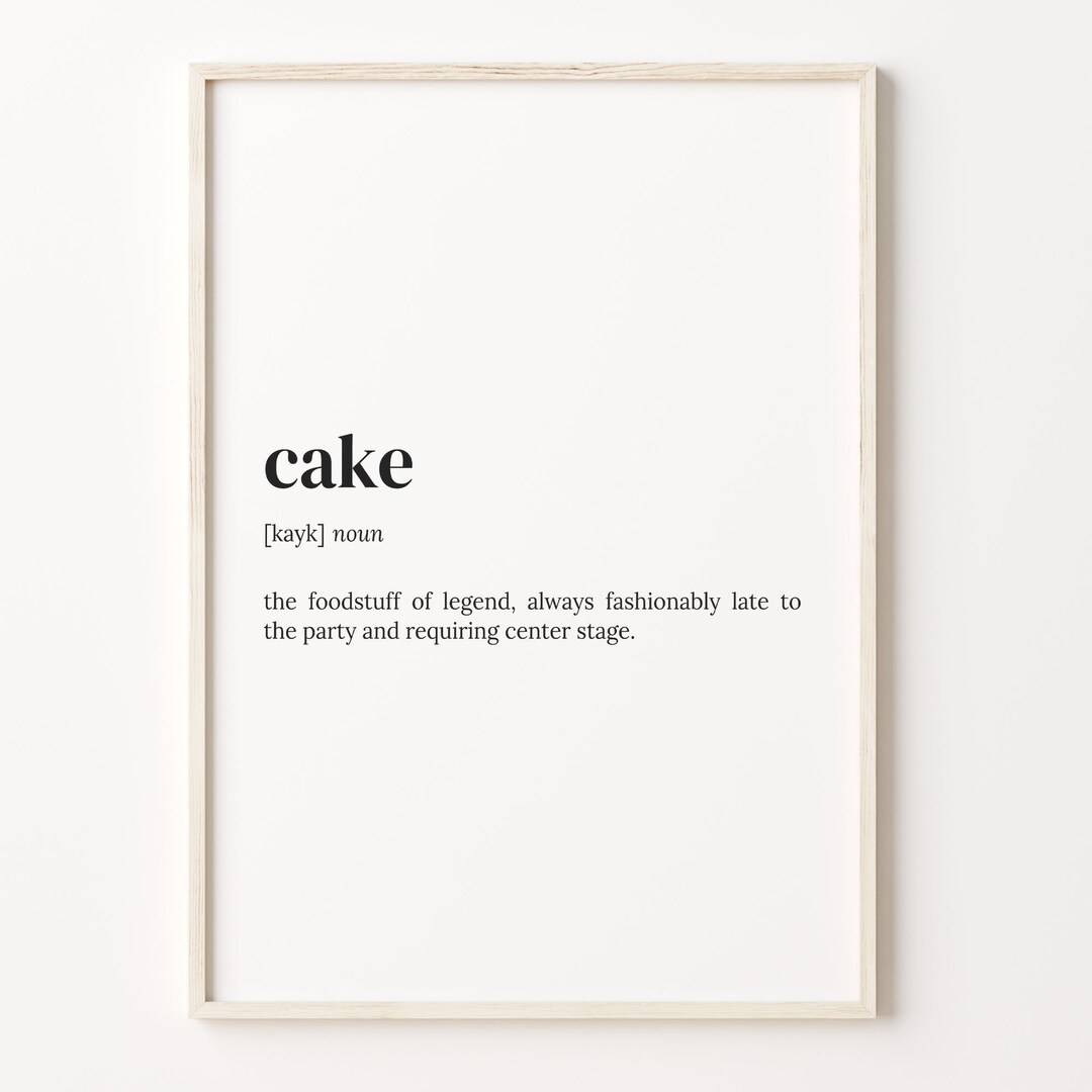 Cake Definition Print, Dictionary Poster, Quote Wall Art, Funny Cake