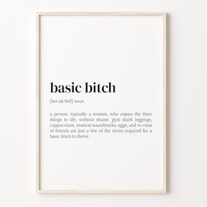 Basic Bitch Definition Print, Ironic Bestie Gift, C17-28