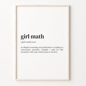 Puede incluir: Una definición imprimible de "girl math" como un razonamiento ilógico y una justificación para hacer una compra innecesaria. El ejemplo dado es "Pagué esta sudadera con efectivo, lo que significa que era gratis."