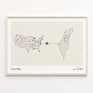 May include: A map print with a black heart connecting the United States and Palestine. The text below the map reads "United States 37.0902" N / 95.7129" W" and "Palestine 31.8622" N / 35.2332" E".
