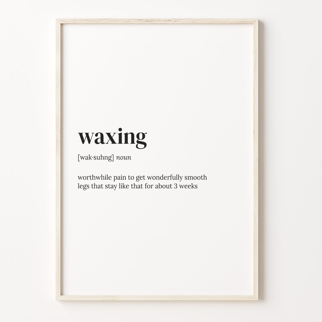 Waxing Definition Print, Dictionary Poster, Quote Wall Art, Beauty