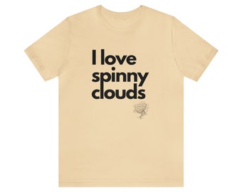 I Love Spinny Clouds Graphic Tee | Storm Chaser | Storm Chasing | Meteorologist | Weather | Storm Chaser Shirt | Weather Gifts | Clouds