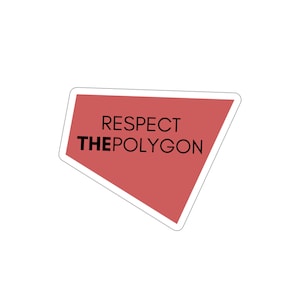 Respect The Polygon Die-Cut Sticker 4in x 4in