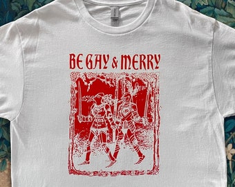 Be Gay & Merry White T-Shirts