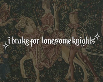 I Brake For Lonesome Knights - Vinyl Decal