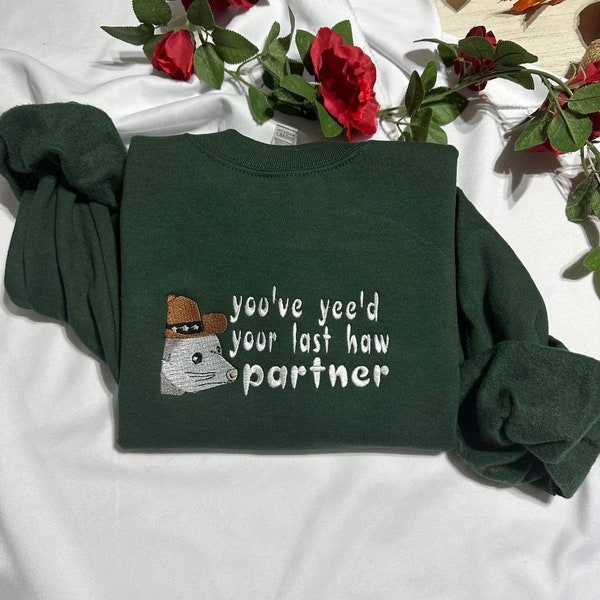 Cowboy Possum embroidered crewneck; You’ve yee’d your last haw partner embroidered sweatshirt;  gift for her or him