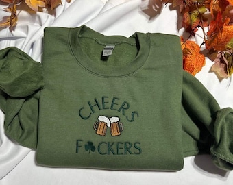 Cheers Fuckers Embroidered Sweatshirt: Funny St. Patrick's Day Crewneck