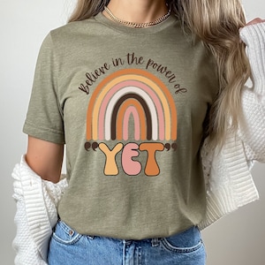 Believe in the Power of Yet Shirt, Teacher Shirts, Back to School, Teacher Gift, Boho Shirt, Retro Shirt, The Power of Yet, Unisex Shirt