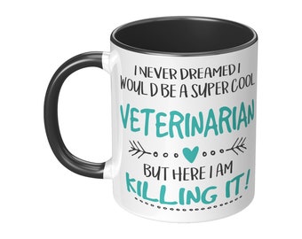 Never Dreamed I Would Be Super Cool Veternarian 11 oz. Mug