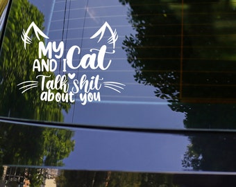 Funny Cat Vinyl Decal - "My Cat and I Talk Shit"