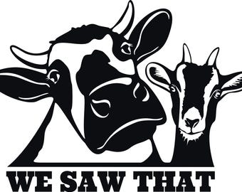 We Saw That Cow and Goat Vinyl Decal Sticker for Car - Laptop - Window
