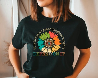 Vote Like Your Granddaughter's Rights Depend On It Shirt - Sunflower RBG Feminist Tee
