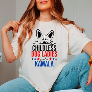 Childless Dog Ladies Kamala Shirt Kamala Harris 2024 Shirt Harris Walz Shirt Election Shirt Democrat Shirt Harris 47 Shirt Madam President