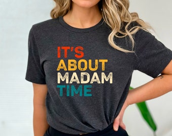 It's About Madam Time Shirt Kamala Harris 2024 Shirt Election Shirt Vote Shirt Madam President Shirt Feminist Shirt I'm Speaking Shirt