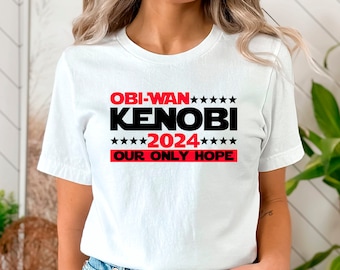 Obi-Wan Kenobi 2024 T-Shirt: Our Only Hope, Political Tee
