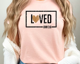 Loved John 3:16 Shirt, Leopard Heart Shirt, Valentine Jesus Shirt, Faith Shirt, Christian Valentine Shirt, Religious Shirt, Bible Verse Tee