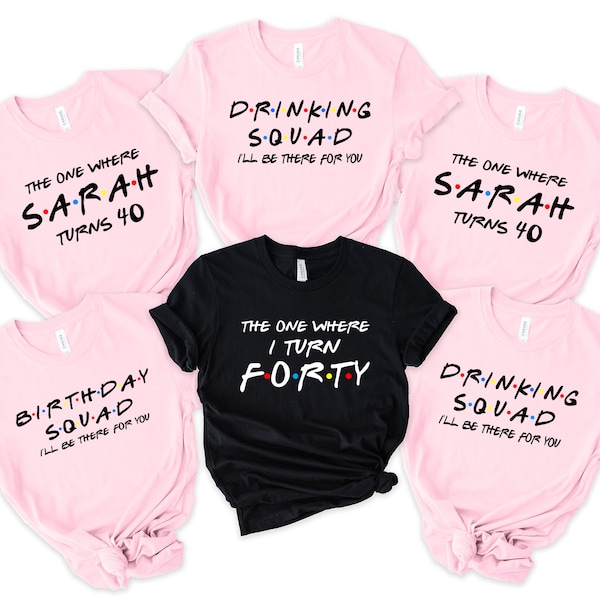 40 Bday Shirt, 40th Bday Shirt, 40th Bday Shirt, Drinking Squad Shirt, Custom Friends Shirt, Geburtstagsparty Shirt