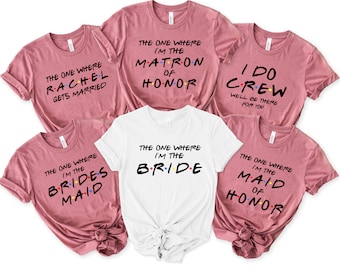Friends Bachelorette Party Shirt: Bride & Bridesmaid Matching Tees