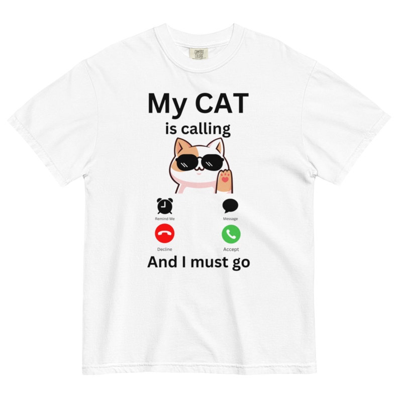 My Cat is Calling and I Must Go Shirt Cat Tshirt Cat Lover Etsy