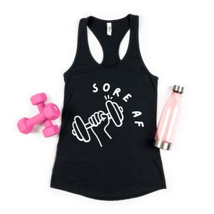 Sore AF Workout Tank Top, Fun and Motivational Gym Shirt, Next Level Tank Top