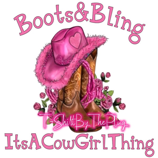 Boots & Bling Its A Cow Girl Thing png sublimation design download, Cowgirl png, Cowgirl boots png, Cowgirl love png, designs download