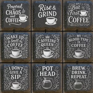 Könnte beinhalten: Neun quadratische Schieferuntersetzer mit weißem Text und Kaffeemotiven. Zu den Sätzen gehören "Powered by Chaos and Coffee", "Rise & Grind" und "But First Coffee". Weitere Designs zeigen Kaffeetassen und Kaffeekannen.