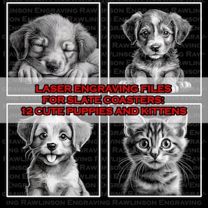May include: A set of 12 black and white laser engraving files for slate coasters featuring cute puppies and kittens. The text "Laser Engraving Files for Slate Coasters: 12 Cute Puppies and Kittens" is displayed in red.