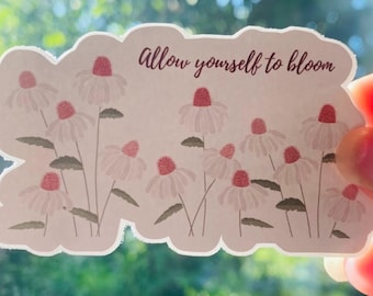 Sta jezelf toe te bloeien | Mat waterdichte vinylsticker | Affirmatie | Geestelijke gezondheid