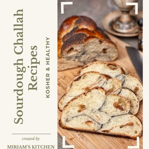 May include: A close-up of a braided sourdough challah loaf with poppy seeds, sliced on a wooden cutting board. The text "Sourdough Challah Recipes" and "Kosher & Healthy" is visible on the left side of the image. The text "created by MIRIAM'S KITCHEN" is visible at the bottom of the image.