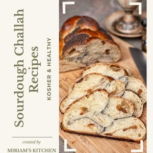 May include: A close-up of a braided sourdough challah loaf with poppy seeds, sliced on a wooden cutting board. The text "Sourdough Challah Recipes" and "Kosher & Healthy" is visible on the left side of the image. The text "created by MIRIAM'S KITCHEN" is visible at the bottom of the image.